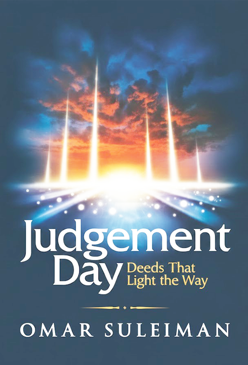 Judgment Day: Deeds That Light the Way – Omar Suleiman