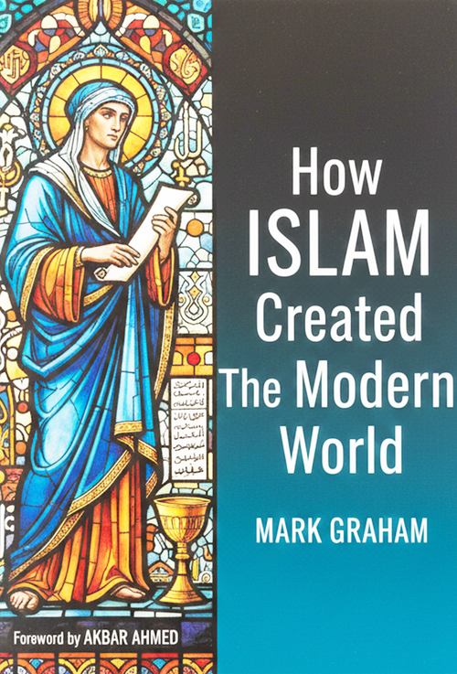 How Islam Created the Modern World – Mark Graham