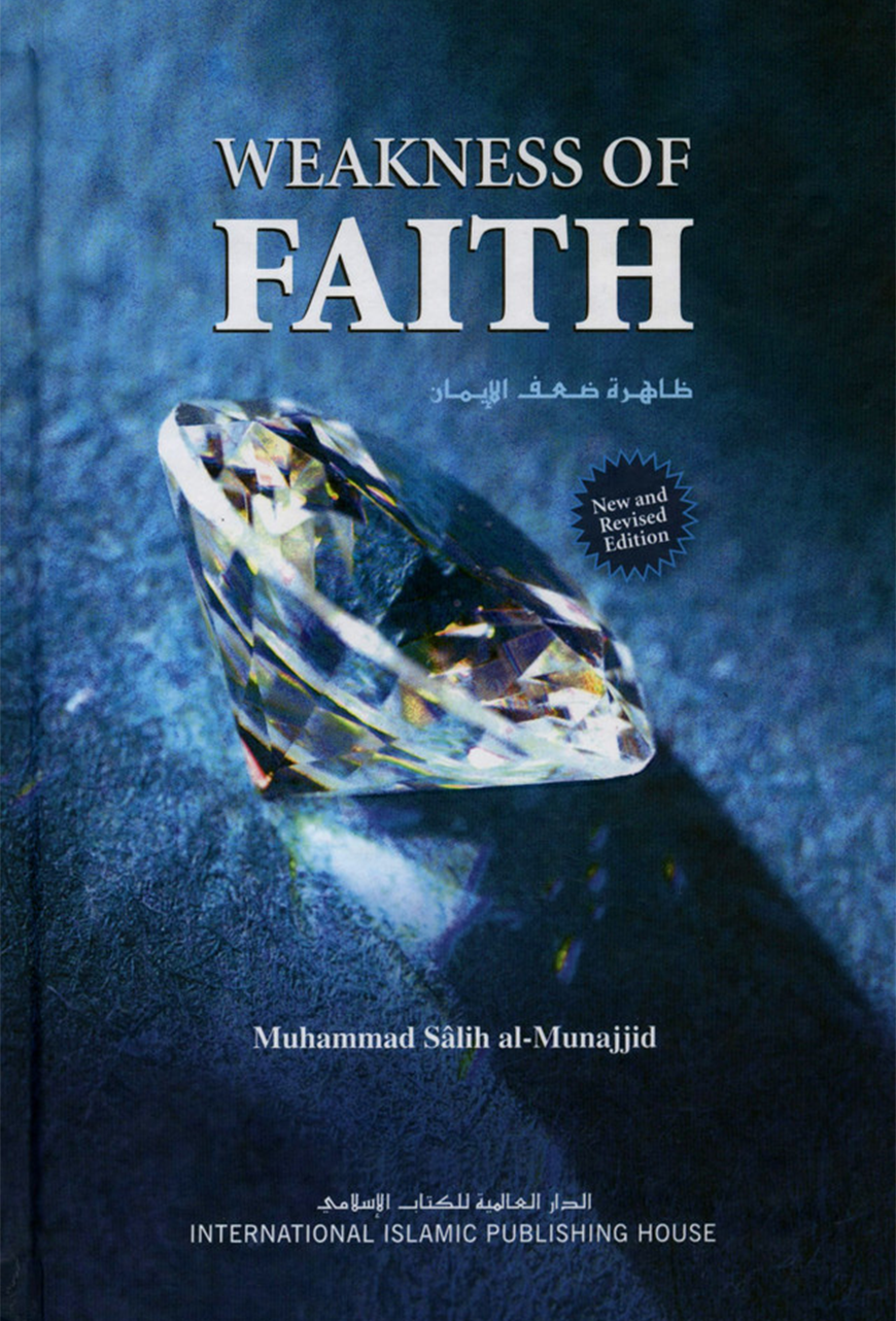 Weakness of Faith by Muhammad Salih al-Munajjid (IIPH) International Islamic Publishing House