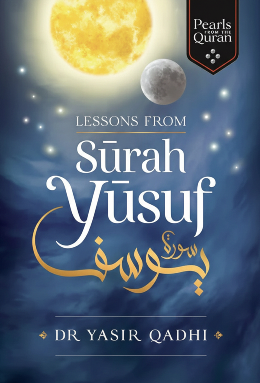 Lessons from Surah Yusuf By Abu Ammaar Yasir Qadhi