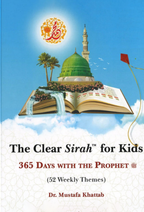 The Clear Sirah For Kids - 365 Days With The Prophet ﷺ | Hardcover by Dr. Mustafa Khattab