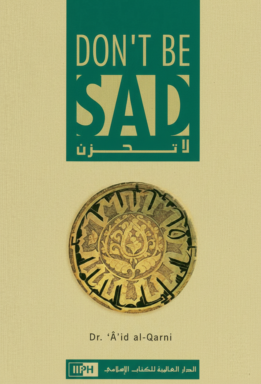 Do Not Be Sad by Dr. Aaidh ibn Abdullah al-Qarni