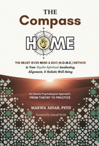 The Compass HOME: The Heart Over Mind & Ego (H.O.M.E.) Method to Your Psycho-Spiritual Awakening, Alignment, & Holistic Well-Being by Dr. Marwa Assar, PsyD