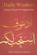 Daily Wisdom: IslamicPrayers and SupplicationsSupplications – Abdur Raheem Kidwai