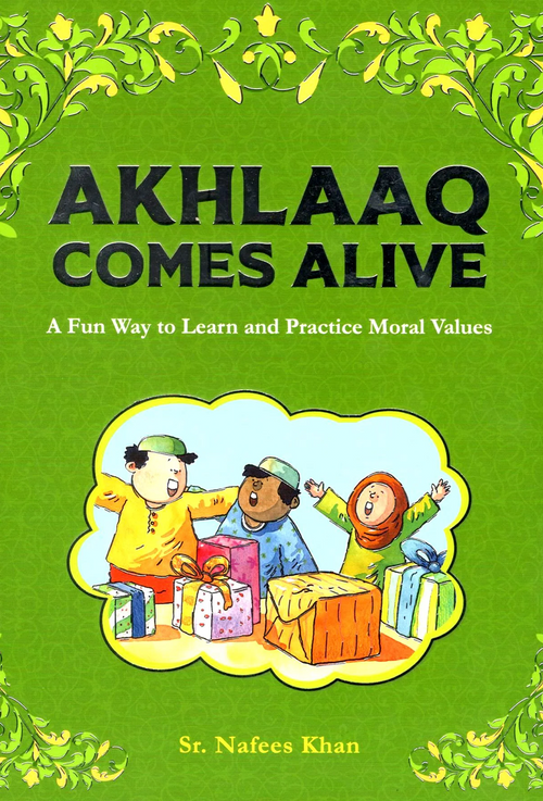 Akhlaaq Comes Alive Sr. Nafees Khan